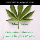 Marijuana : Cannabis Classics from the 30's & 40's Audiobook