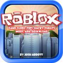 Roblox Game Guide, Tips, Hacks, Cheats, Mods, Apk, Download Audiobook