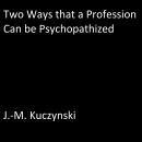 Two Ways that a Profession Can be Psychopathized Audiobook