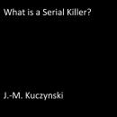 What is a Serial Killer?
