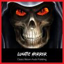 Suspense - The Lunatic Hour, Classic Reborn Audio Publishing