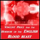 Vincent Price And The Horror Of The English Blood Beast, Vincent Price