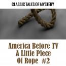 America Before TV - A Little Piece Of Rope  #2 Audiobook