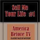 America Before TV - Sell Me Your Life  #1 Audiobook