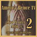 America Before TV - Too Perfect Alibi  #2 Audiobook