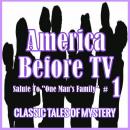 America Before TV - Salute To ''One Man's Family''  #1 Audiobook