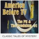 America Before TV - The Pit & The Pendulum  #1 Audiobook