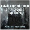 Classic Tales Of Horror Dr Heidegger's Experiment