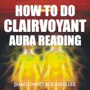 How to Do Clairvoyant Aura Reading Audiobook