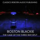 Boston Blackie - The Case Of The Three Way Split Audiobook