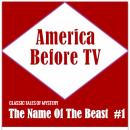 America Before TV - The Name Of The Beast  #1 Audiobook