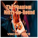 The Phantom Merry-Go-Round, Vincent Price