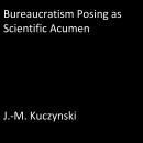 Bureaucratism Posing as Scientific Acumen