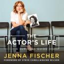 Actor's Life: A Survival Guide, Jenna Fischer