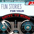 Fun Stories For Your Drive To Work