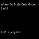 When do Brain Cells Grow Back: A Conjecture