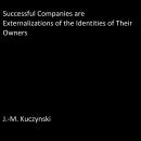 Successful Companies are Externalizations of the Identities of their Owners