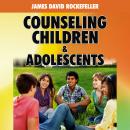 Counseling Children and Adolescents, James David Rockefeller