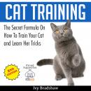 Cat Training: The Secret Formula On How To Train Your Cat and Learn Her Tricks