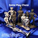 Some Play Chess, L.M. Wasylciw