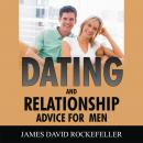 Dating and Relationship Advice for Men, James David Rockefeller