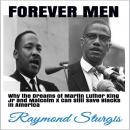 FOREVER MEN: Why the Dreams of Martin Luther King Jr. and Malcolm X Can Still Save Blacks In America