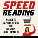Speed Reading: A Guide To Rapid Learning And Memory Acceleration; How To Read Triple Faster And Reme Audiobook