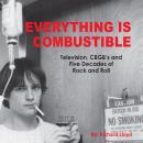 Everything Is Combustible: Television, CBGB's and Five Decades of Rock and Roll: the Memoirs of an A Audiobook