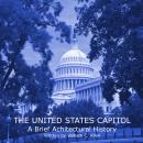 The United States Capitol: A Brief Architectural History Audiobook