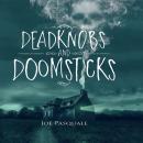 Deadknobs And Doomsticks, Joe Pasquale