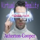 Virtual Reality - Robots Rule Book Four Audiobook