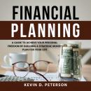 Financial Planning: A Guide To Achieve Your Personal Freedom By Building A Strategic Money Plan For  Audiobook