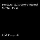 Structural vs. Structure-internal Mental Illnesses Audiobook