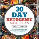 30 Day Ketogenic Meal Plan The Essential Ketogenic Diet Meal Plan to Lose Weight Easily - Lose Up to Audiobook