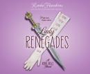 Lady Renegades: a Rebel Belle Novel Audiobook