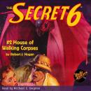The Secret 6 #2: House of Walking Corpses Audiobook