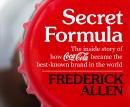 Secret Formula: The Inside Story of How Coca-Cola Became the Best-Known Brand in the World Audiobook