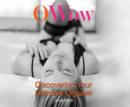 O Wow: Discovering Your Ultimate Orgasm Audiobook