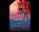 Mata Hari's Last Dance: A Novel Audiobook