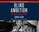 Blind Ambition: The White House Years Audiobook