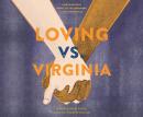 Loving vs. Virginia: A Documentary Novel of the Landmark Civil Rights Case Audiobook