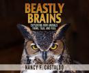 Beastly Brains: Exploring How Animals Think, Talk, and Feel Audiobook