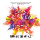 God-Shaped Hole: A Novel Audiobook