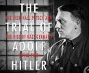 The Trial of Adolf Hitler: The Beer Hall Putsch and the Rise of Nazi Germany Audiobook