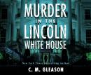 Murder In the Lincoln White House Audiobook