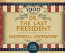 1900: Or; The Last President Audiobook