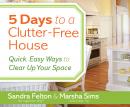 5 Days to a Clutter-Free House: Quick, Easy Ways to Clear Up Your Space Audiobook