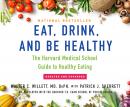 Eat, Drink, and Be Healthy: The Harvard Medical School Guide to Healthy Eating Audiobook