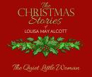 The Quiet Little Woman: The Christmas Stories of Louisa May Alcott Audiobook