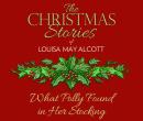 What Polly Found in Her Stocking: The Christmas Stories of Louisa May Alcott Audiobook